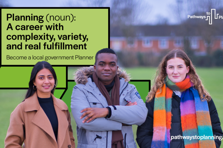 Promotional image for Pathways to planning with three adults stood looking at the reader. A graphic behind them reads: Planning (noun): A career with complexity, variety and real fulfilment. Become a local government Planner