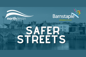 Safer streets for News.png Over £500k secured to tackle ASB and violence in Barnstaple